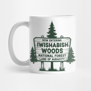 Now Entering Iwishabish Woods National Forest Land Audacity Mug