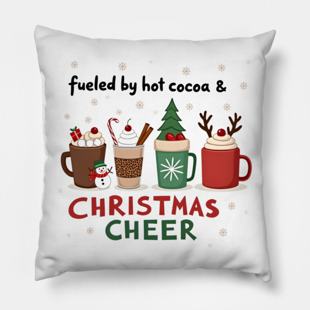 Fueled by Hot Cocoa and Christmas Cheer – Cozy Holiday T-Shirt Pillow by MCALTees