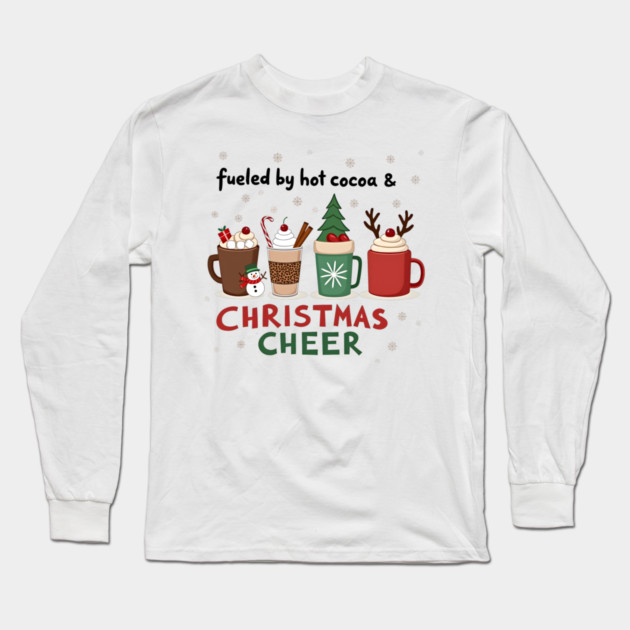 Fueled by Hot Cocoa and Christmas Cheer – Cozy Holiday T-Shirt Long Sleeve T-Shirt by MCALTees