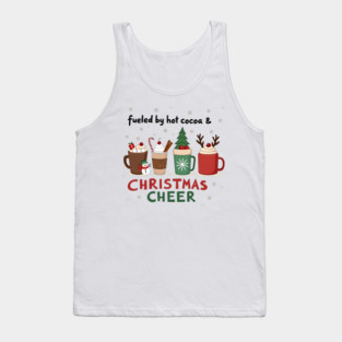 Fueled by Hot Cocoa and Christmas Cheer – Cozy Holiday T-Shirt Tank Top