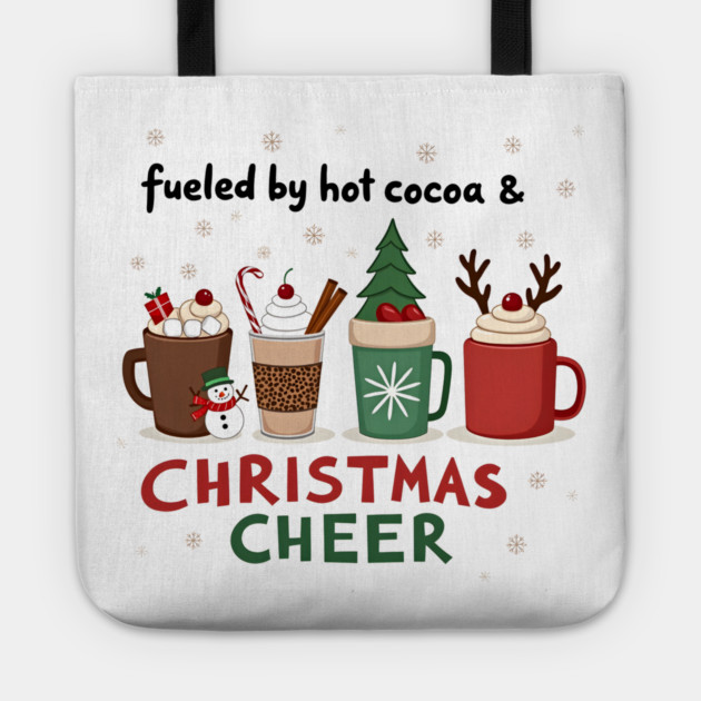 Fueled by Hot Cocoa and Christmas Cheer – Cozy Holiday T-Shirt Tote by MCALTees
