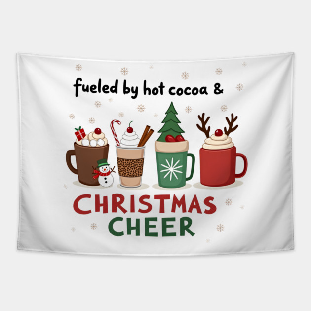 Fueled by Hot Cocoa and Christmas Cheer – Cozy Holiday T-Shirt Tapestry by MCALTees