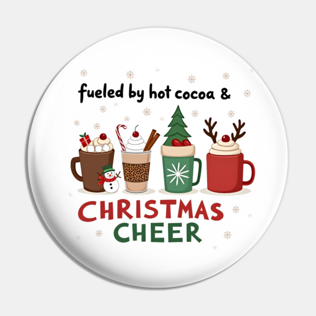 Fueled by Hot Cocoa and Christmas Cheer – Cozy Holiday T-Shirt Pin by MCALTees