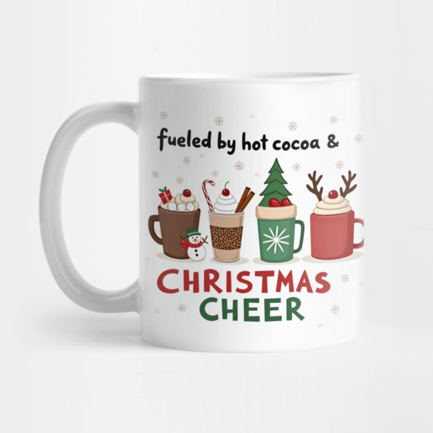 Fueled by Hot Cocoa and Christmas Cheer – Cozy Holiday T-Shirt by MCALTees