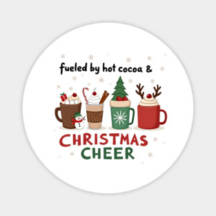 Fueled by Hot Cocoa and Christmas Cheer – Cozy Holiday T-Shirt Magnet