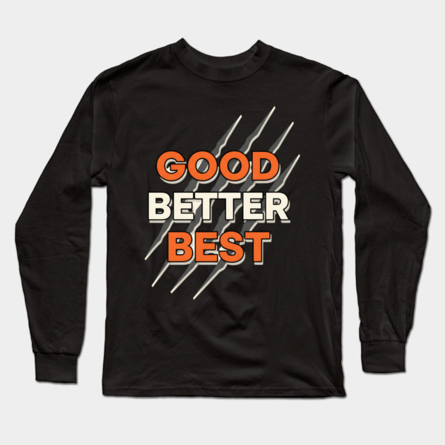 Good Better Best Bears Long Sleeve T-Shirt by ArtistTee ⭐⭐⭐⭐⭐