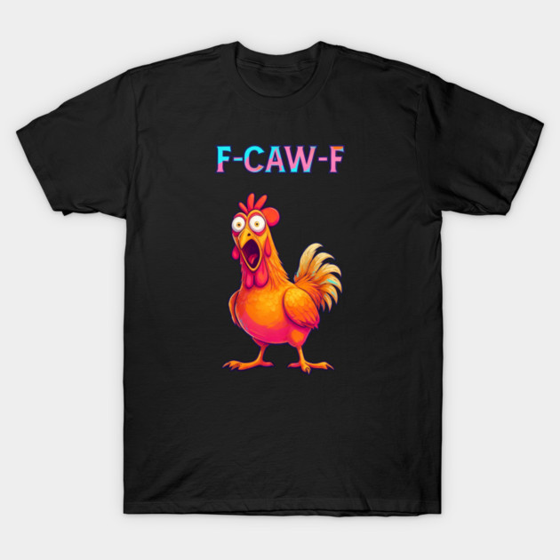 F-CAW-F Shocked Chicken Meme T-Shirt by Ink Lines