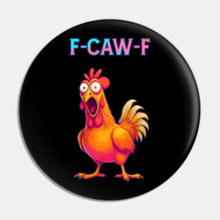 F-CAW-F Shocked Chicken Meme Pin