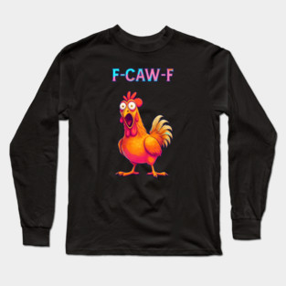 F-CAW-F Shocked Chicken Meme Long Sleeve T-Shirt