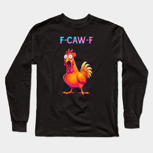 F-CAW-F Shocked Chicken Meme Long Sleeve T-Shirt by Ink Lines