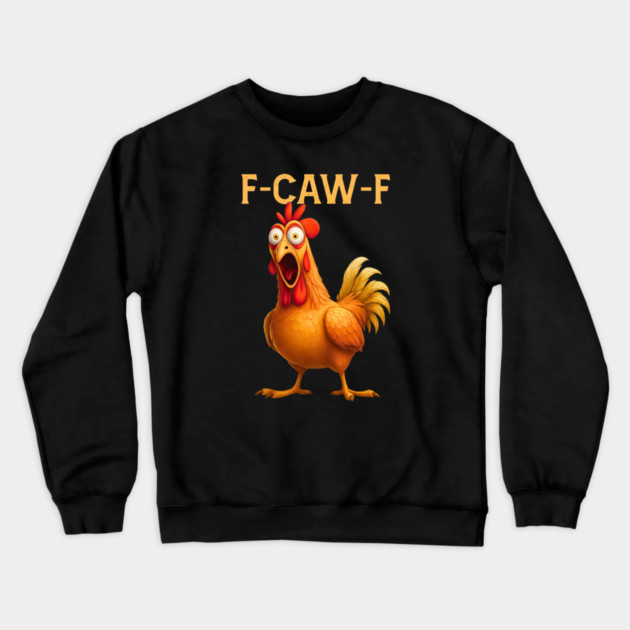 F-CAW-F Shocked Chicken Meme Crewneck Sweatshirt by Ink Lines