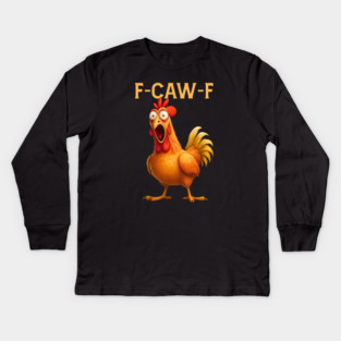 F-CAW-F Shocked Chicken Meme Kids Long Sleeve T-Shirt