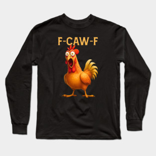 F-CAW-F Shocked Chicken Meme Long Sleeve T-Shirt
