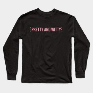 Pretty And Witty Long Sleeve T-Shirt