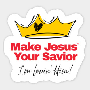 Make Jesus Your Savior - I'm lovin' Him! (Fun Christian T) Sticker