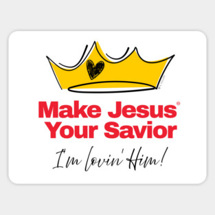 Make Jesus Your Savior - I'm lovin' Him! (Fun Christian T) Magnet