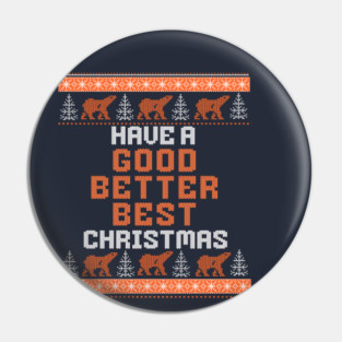 Have a Good Better Best Christmas - Chicago Bears Ugly Christmas Pin