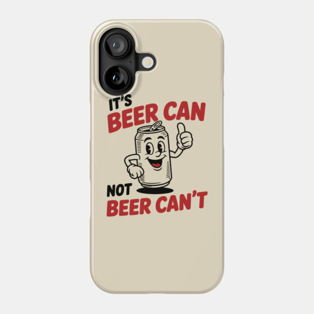 It's Beer Can, Not Beer Can’t – Retro Pun Phone Case by Cosmo Gazoo