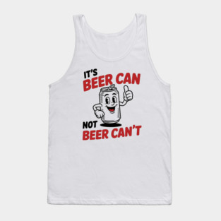It's Beer Can, Not Beer Can’t – Retro Pun Tank Top
