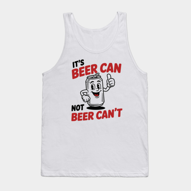 It's Beer Can, Not Beer Can’t – Retro Pun Tank Top by Cosmo Gazoo
