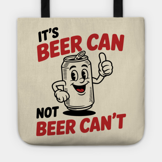It's Beer Can, Not Beer Can’t – Retro Pun Tote by Cosmo Gazoo