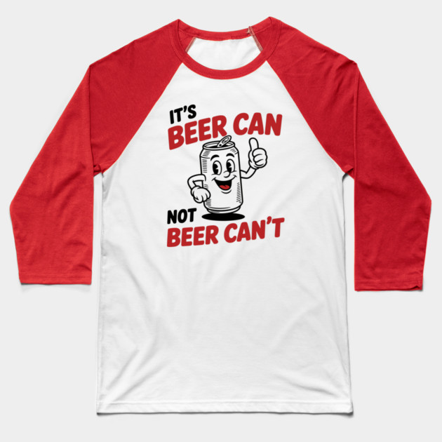 It's Beer Can, Not Beer Can’t – Retro Pun Baseball T-Shirt by Cosmo Gazoo