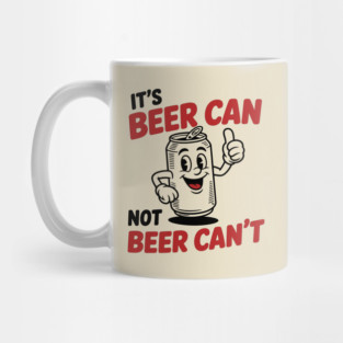 It's Beer Can, Not Beer Can’t – Retro Pun Mug