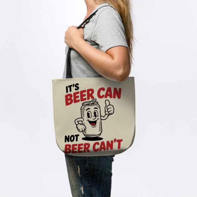 It's Beer Can, Not Beer Can’t – Retro Pun by Cosmo Gazoo
