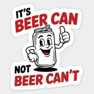 It's Beer Can, Not Beer Can’t – Retro Pun Sticker