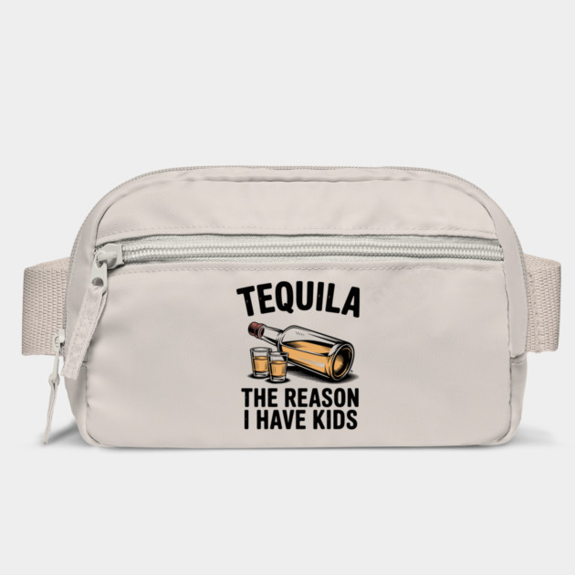 Tequila: The Reason I Have Kids – Funny Drinking Parent by Cosmo Gazoo