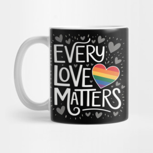 Cute Every Love Matters LGBT Valentine Mug