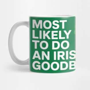 Most-Likely-To-Do-An-Irish-Goodbye-Flag Mug