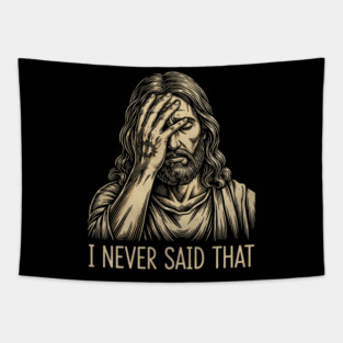 I NEVER SAID THAT meme Jesus Christ Tapestry