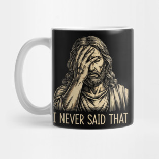I NEVER SAID THAT meme Jesus Christ Mug