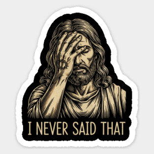 I NEVER SAID THAT meme Jesus Christ Sticker
