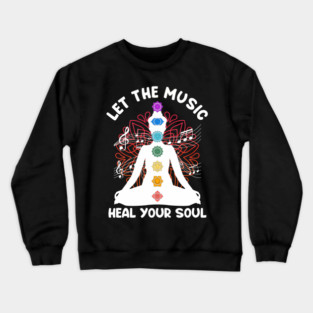 Musik Yoga Let The Music Heal Your Soul  Yoga Crewneck Sweatshirt