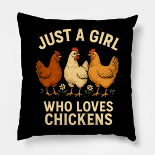 Just A Girl Who Loves Chickens Farm Girl Chicken Lovers Pillow