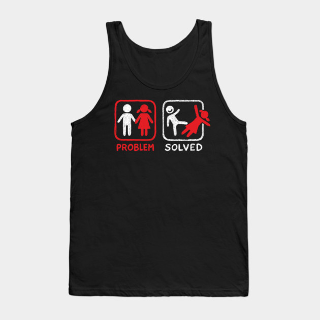 Problem Solved Breakup Anti Relationship Humor Tank Top by Anticorporati