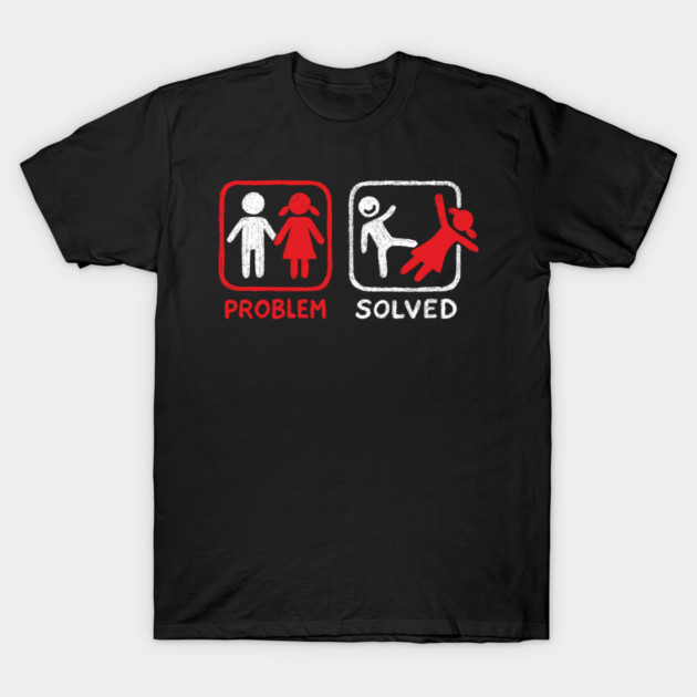 Problem Solved Breakup Anti Relationship Humor T-Shirt by Anticorporati