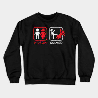 Problem Solved Breakup Anti Relationship Humor Crewneck Sweatshirt