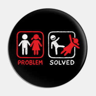 Problem Solved Breakup Anti Relationship Humor Pin