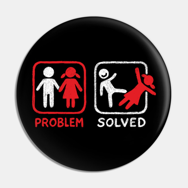 Problem Solved Breakup Anti Relationship Humor Pin by Anticorporati