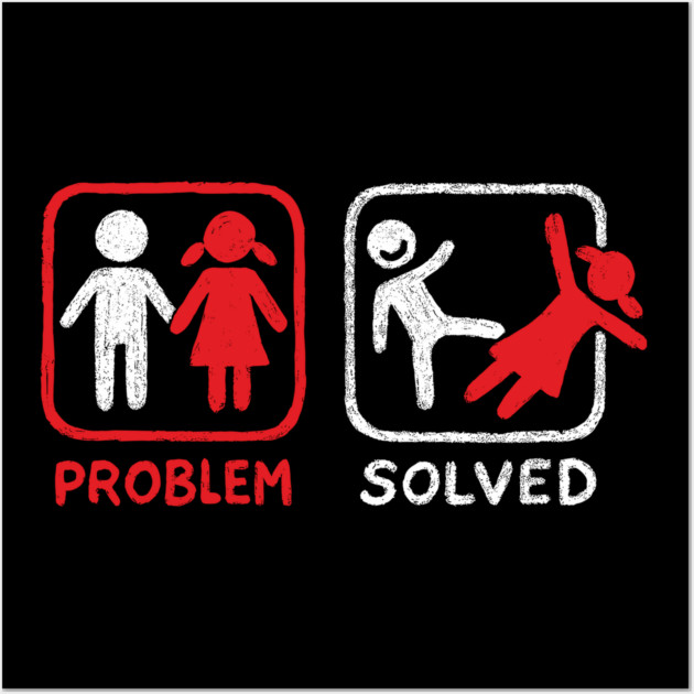 Problem Solved Breakup Anti Relationship Humor Wall Art by Anticorporati