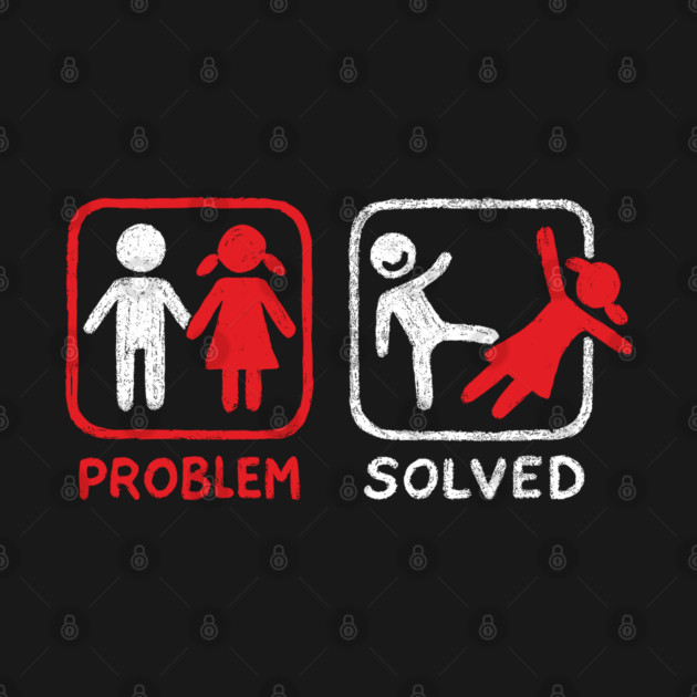 Problem Solved Breakup Anti Relationship Humor by Anticorporati