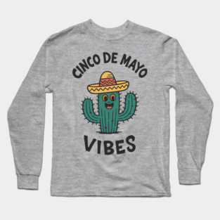 Cinco de Mayo Vibes Mexican Fiesta Mood Long Sleeve T-Shirt