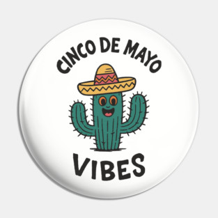 Cinco de Mayo Vibes Mexican Fiesta Mood Pin