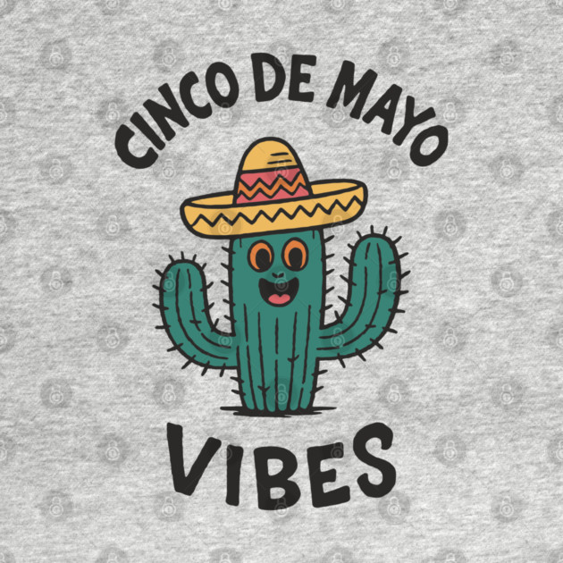 Cinco de Mayo Vibes Mexican Fiesta Mood by Anticorporati