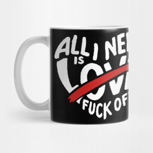 All I Need is F*ck Off Anti Valentine Sarcasm Mug