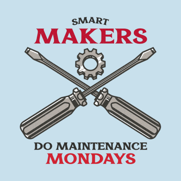 Smart Makers Do Maintenance Mondays 3D Printing Maintenance by Lamount Tees