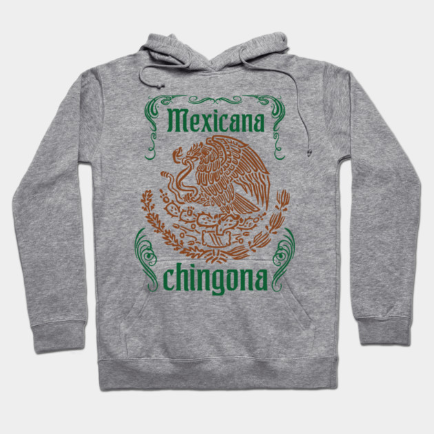 Mexicana Chingona Empowered Latina Pride Hoodie by Anticorporati